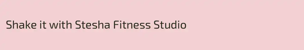 Shake it with Stesha Fitness Studio 